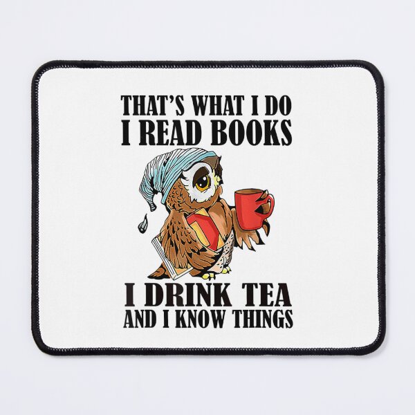 Item preview, That's what I do I read books I drink tea and I know things	 designed and sold by pvvppffwcv72.