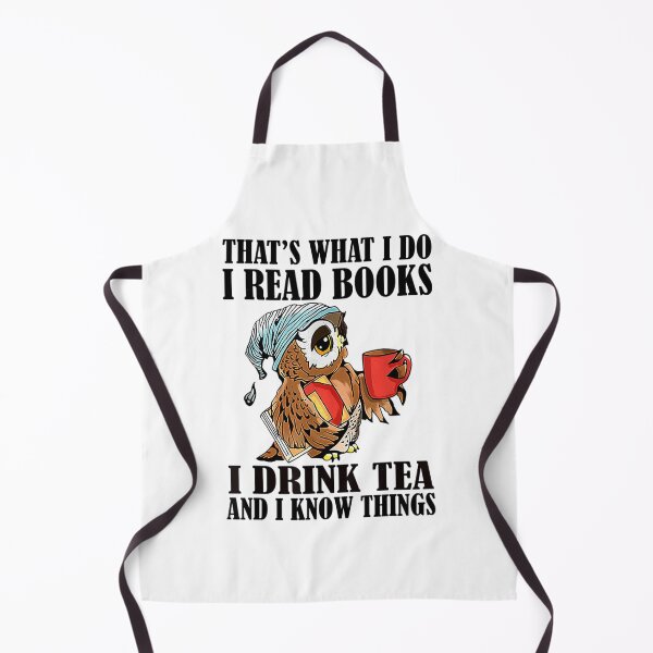 Item preview, That's what I do I read books I drink tea and I know things designed and sold by pvvppffwcv72.