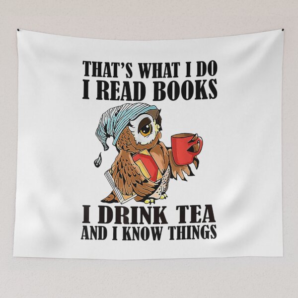Item preview, That's what I do I read books I drink tea and I know things	 designed and sold by pvvppffwcv72.