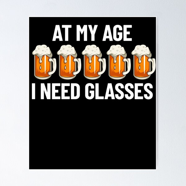 Item preview, At My Age I Need Glasses Beer Glasses Funny Men's Drinking Gear designed and sold by DynamicDesign.