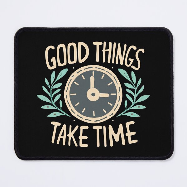 Item preview, Good Things Take Time Quote designed and sold by Puristock.