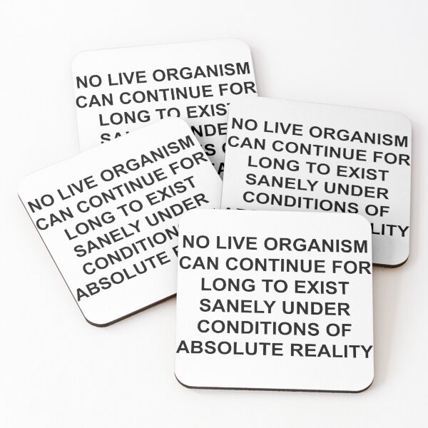 Item preview, NO LIVE ORGANISM CAN CONTINUE FOR LONG TO EXIST SANELY UNDER CONDITIONS OF ABSOLUTE REALITY designed and sold by seventystates.