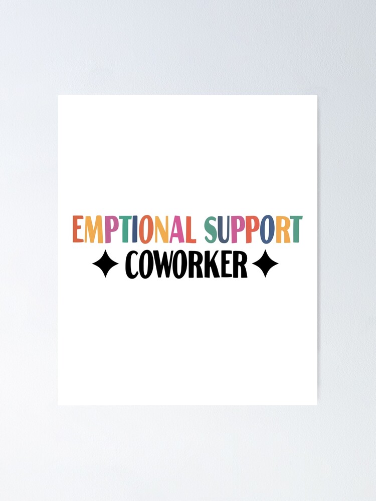 Emotional Support Coworker - Emotional Support Coworker - Posters