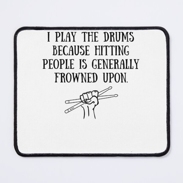Item preview, 	 Drummer 	  I Play Drums Because Hitting People Is Frowned Upon  Drummer 	 	 	 designed and sold by zymhgofofln79.