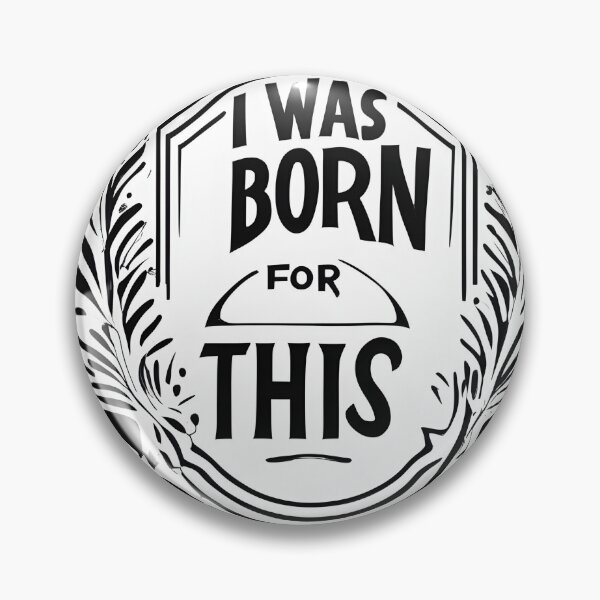Item preview, I Was Born For This designed and sold by KriticalDesigns.