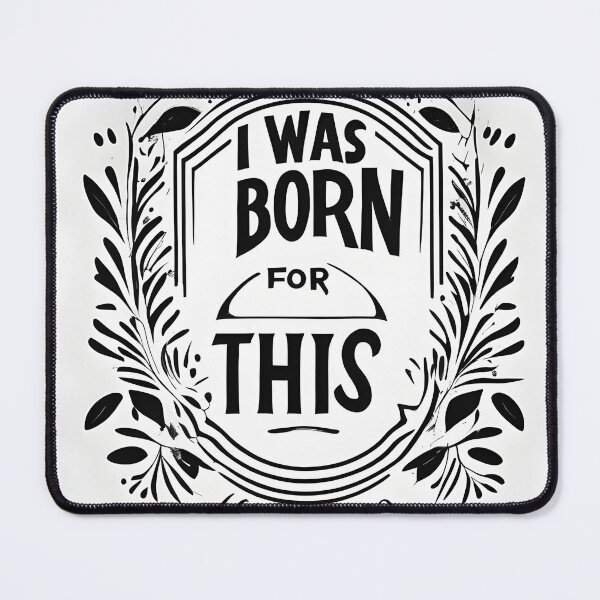 Item preview, I Was Born For This designed and sold by KriticalDesigns.