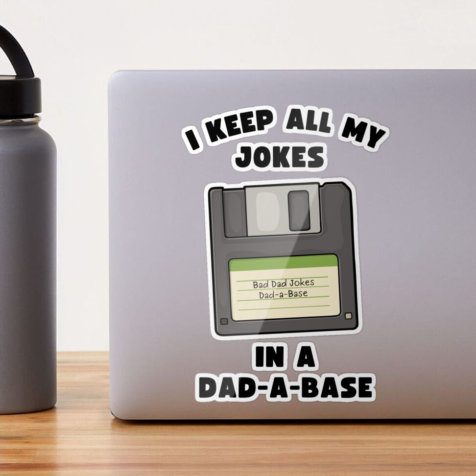 I Keep All My Dad Jokes in a Dad-A-Base ( Data Base)- 11 Ounce