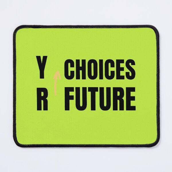 Item preview, (BF) Your choices your future designed and sold by greatvibes4u.