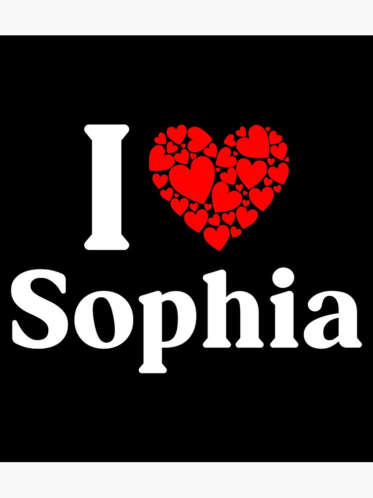 Sophia Heart - I Love Sophia Poster for Sale by MiraclePitts | Redbubble