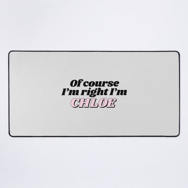 Item preview, Of Course I'm Right I'm Chloe Funny Personalized designed and sold by kindxinn.