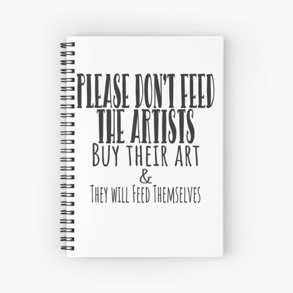 Item preview, Please Don't Feed the Artists - Buy their art and they will feed themselves designed and sold by pow-art.
