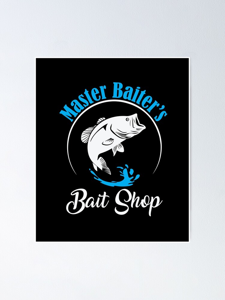 Master Baiter's Bait Shop Funny Fishing  Poster for Sale by BUBLTEES