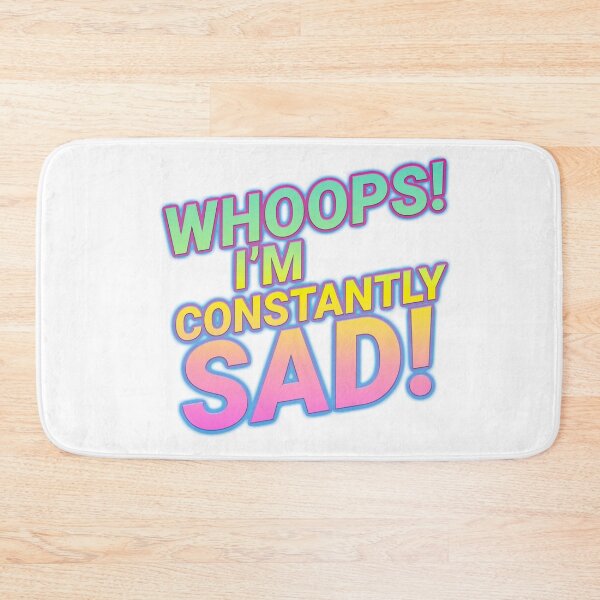 Item preview, WHOOPS! I'M CONSTANTLY SAD! designed and sold by JeromeDK.