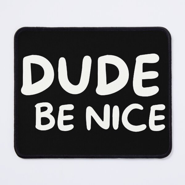 Item preview, Kindness Matters Dude Be Nice designed and sold by Pixie-agenca.