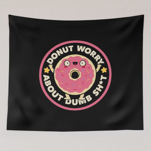 Item preview, Donut Worry About Dumb Shit by Tobe Fonseca designed and sold by Tobe Fonseca®.