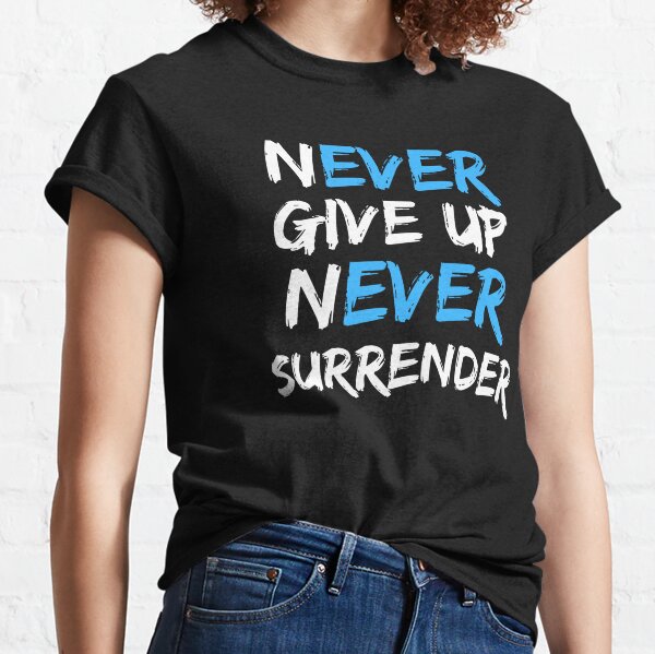 Never Give Up!Never Surrender! - Rivers Store