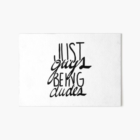 just guys being dudes Art Board Print