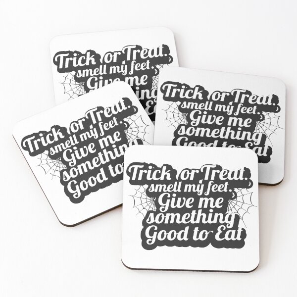Item preview, Trick or Treat. Smell my feet. Give me something good to eat designed and sold by Muditha88.