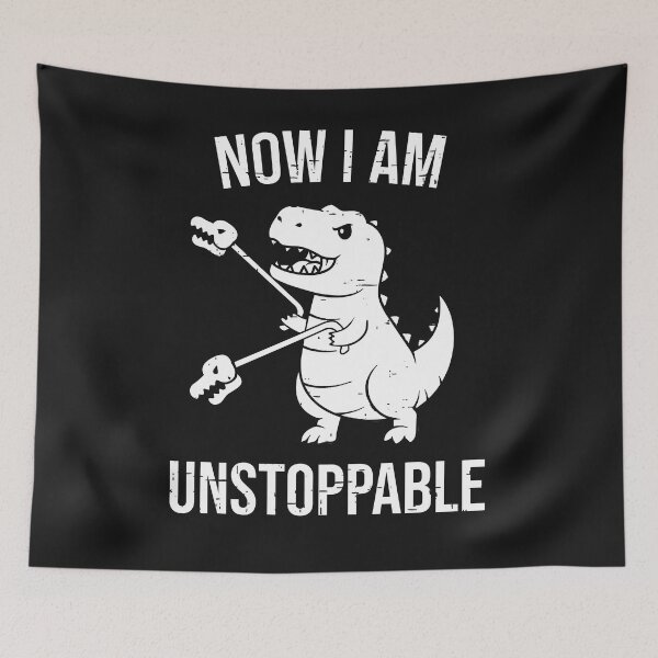 Item preview, Dinosaur is now unstoppable designed and sold by ChrisFeil.