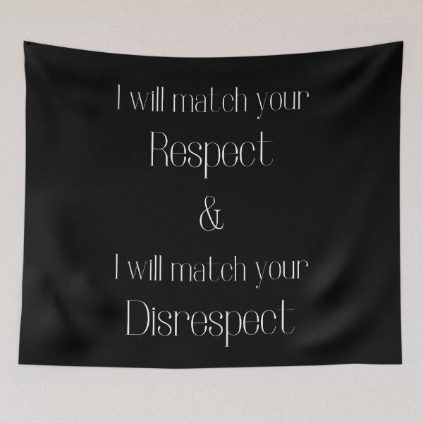 Item preview, I will match your respect & I will match your disrespect designed and sold by BubonicCowboy.