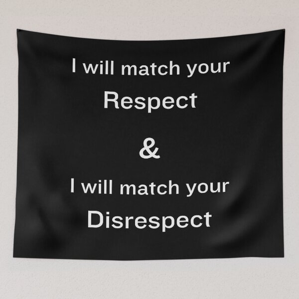 Item preview, I will match your respect & I will match your disrespect designed and sold by BubonicCowboy.