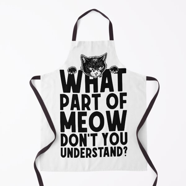 Item preview, What Part Of Meow Don't You Understand Funny Cat Owner designed and sold by GrandeDuc.
