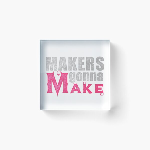 Item preview, Makers gonna make gift for makers or crafters designed and sold by jodirm.