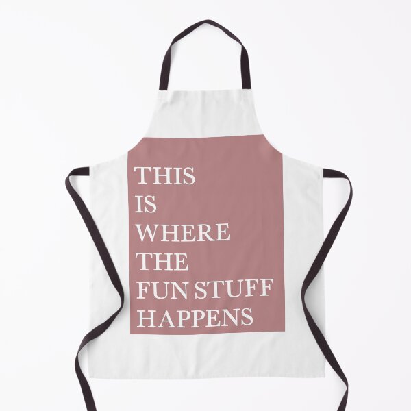 Item preview, Quote- "THIS IS WHERE THE FUN STUFF HAPPENS" designed and sold by bschwarz23.