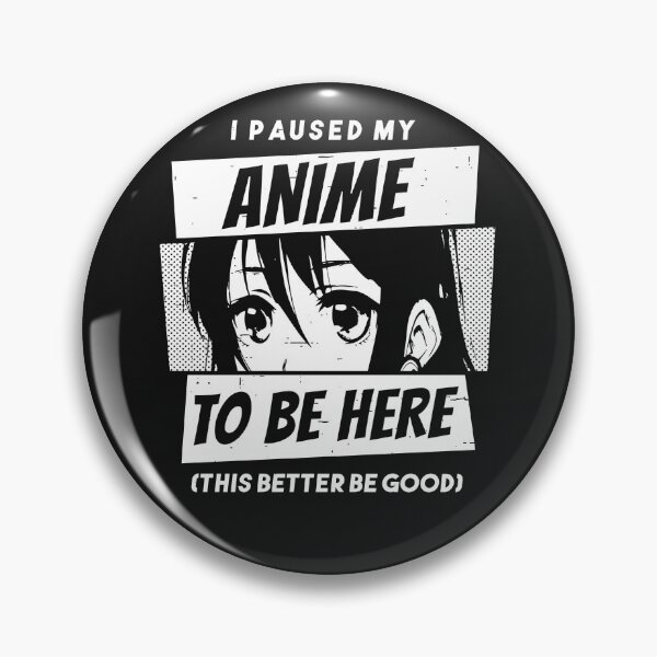 Item preview, Break from anime to be here - humor designed and sold by ChrisFeil.