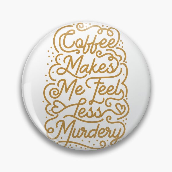 Item preview, Coffee makes me feel less murdery designed and sold by fashion-label.