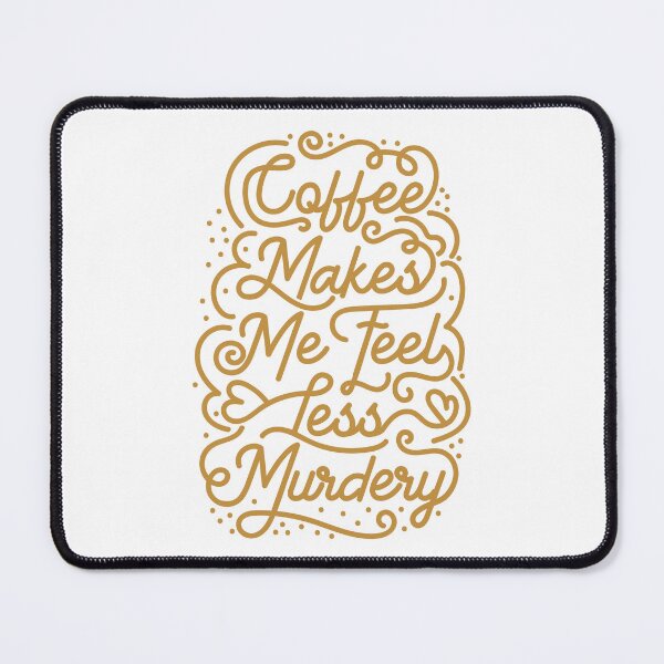 Item preview, Coffee makes me feel less murdery designed and sold by fashion-label.