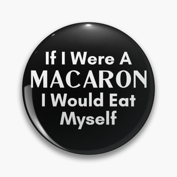 Item preview, Macaron Lover Quote If I Were a Macaron I Would Eat Myself designed and sold by The Junto Shop.