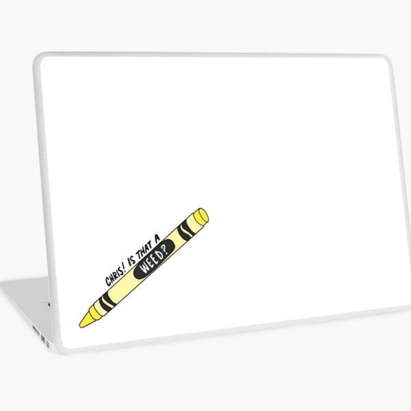 chris! is that a weed? i'm calling the police! Laptop Skin