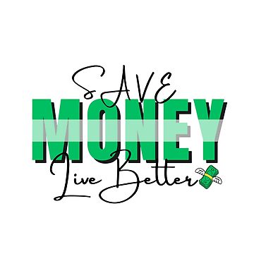 Save money Live better Sticker for Sale by UniqDsignStuff Redbubble