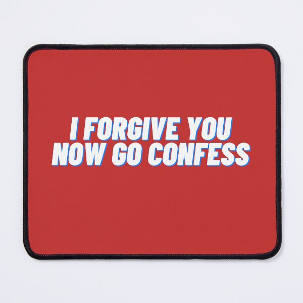 Item preview, I Forgive You, Now Go Confess designed and sold by The Old Square.