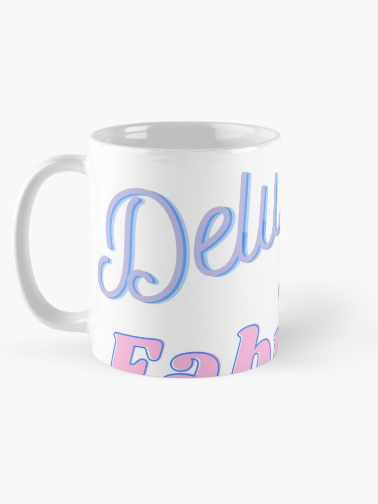 Thumbnail 5 of 6, Coffee Mug, Delusional and Fabulous designed and sold by ReeReeDesigns.