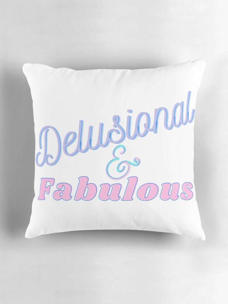 Thumbnail 3 of 4, Pillow, Delusional and Fabulous designed and sold by ReeReeDesigns.