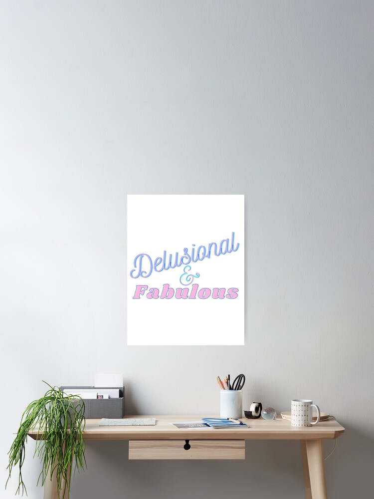 Thumbnail 2 of 3, Poster, Delusional and Fabulous designed and sold by ReeReeDesigns.