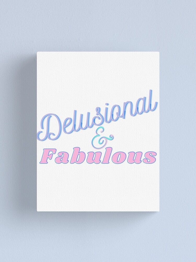 Thumbnail 1 of 3, Canvas Print, Delusional and Fabulous designed and sold by ReeReeDesigns.