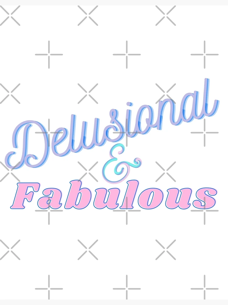 Thumbnail 3 of 3, Poster, Delusional and Fabulous designed and sold by ReeReeDesigns.