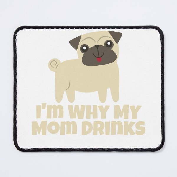Item preview, I'm Why My Mom Drinks designed and sold by Peter Stawicki.