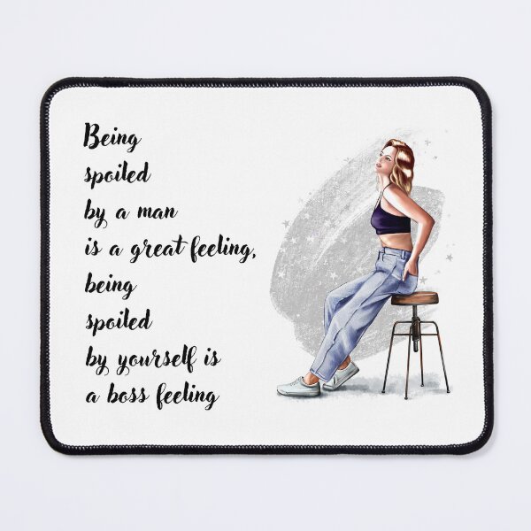 Item preview, Girl Power Bosslady Being spoiled by a man is a great feeling, being spolied by yourself is a boss feeling designed and sold by UniQueensShop.
