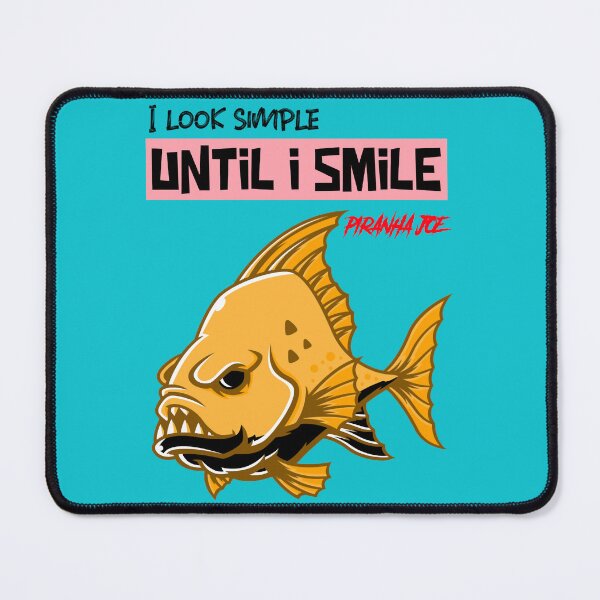 Item preview, I look simple until I smile - sharp teeth fish - savage, simple & cool piranha joe designed and sold by BollingKit.