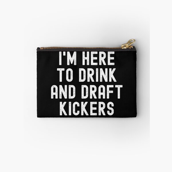 Item preview, I'm Here to Drink and Draft Kickers designed and sold by Beezi Graphix.
