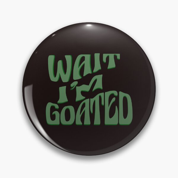 Item preview, cute wait im goated, Funny Quote For Men And Women designed and sold by Latifay.