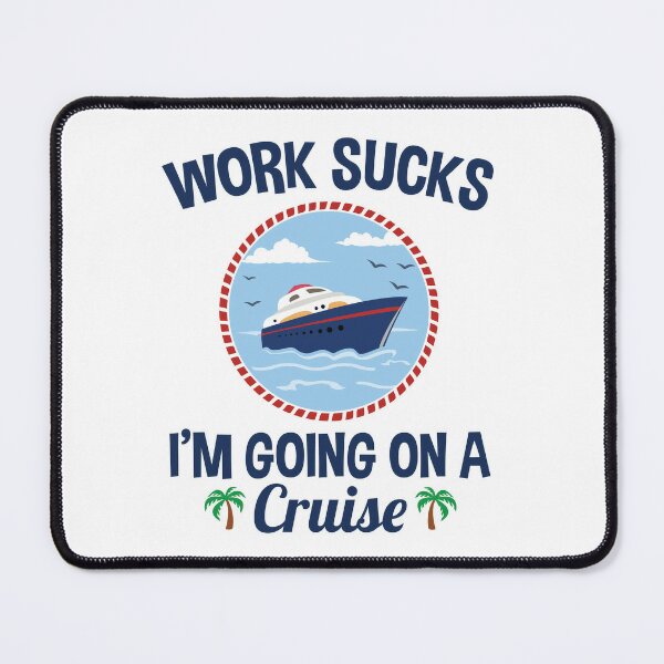 Cruise Lover Gifts Work Sucks I'm Going On A Cruise Poster for Sale by  jaygo