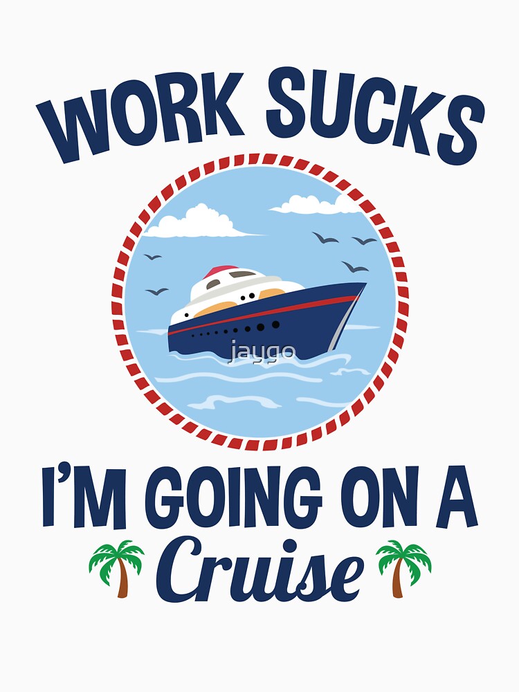 Cruise Lover Gifts Work Sucks I'm Going On A Cruise | Kids T-Shirt