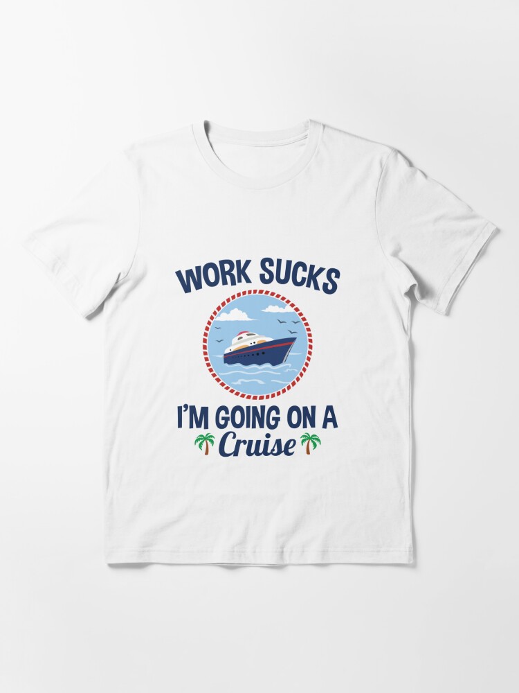 Cruise Lover Gifts Work Sucks I'm Going On A Cruise | Kids T-Shirt