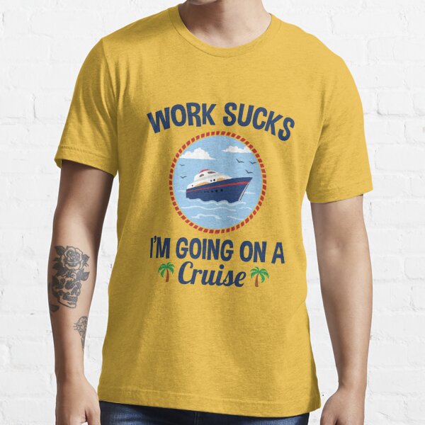 Cruise Lover Gifts Work Sucks I'm Going On A Cruise | Kids T-Shirt