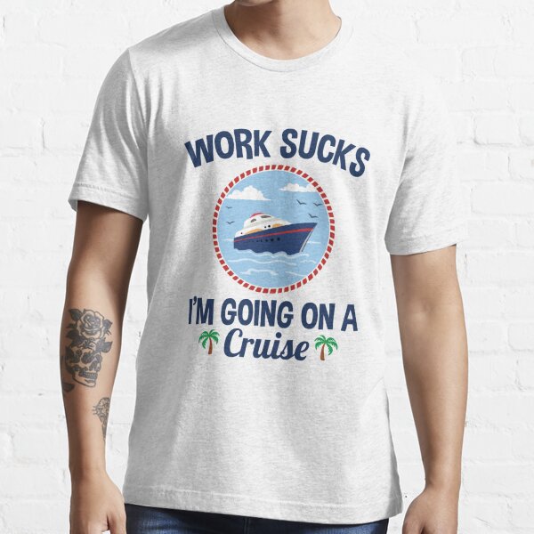 Cruise Lover Gifts Work Sucks I'm Going On A Cruise | Kids T-Shirt